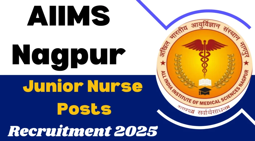AIIMS Nagpur Junio Nurse Recruitment 2025 Notification Out
