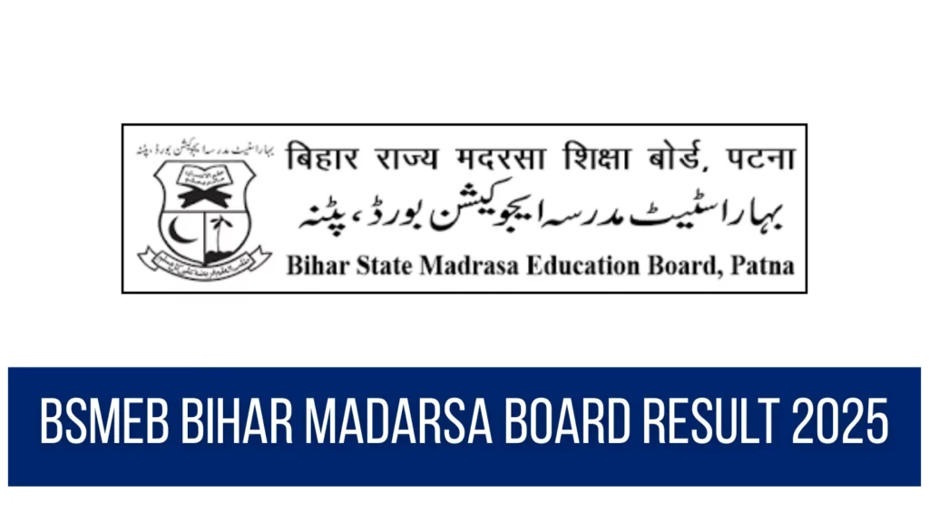 BSMEB Bihar Madarsa Board Result 2025 Declared Check Moulvi Fauquania and Wastania Results at bsmebp