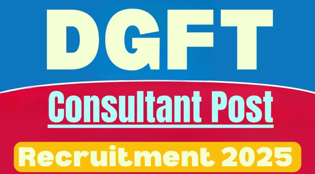 DGFT Consultant Recruitment 2025 Notification Out