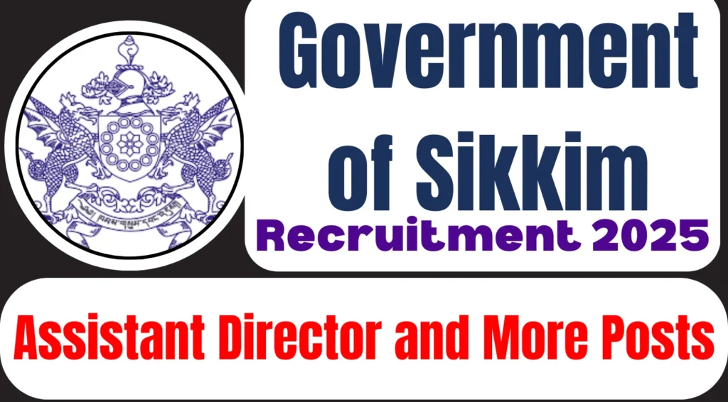 Government of Sikkim Assistant Director and More Recruitment 2025