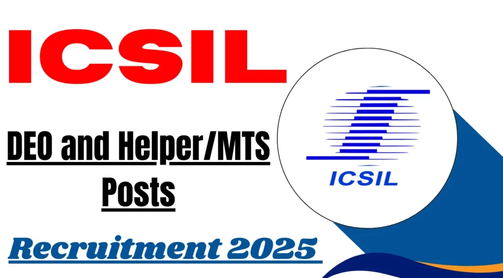 ICSIL DEO and HelperMTS Recruitment 2025