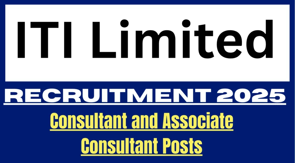 ITI Limited Consultant and Associate Consultant Recruitment 2025