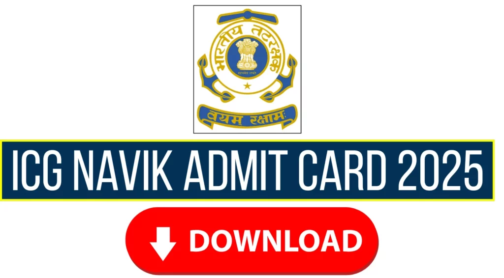 Indian Coast Guard ICG Navik Admit Card 2025 Released at cgeptcdac in Download CGEPT 022025 Hall Tic