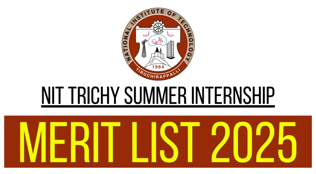 NIT Trichy Summer Internship 2025 Merit List Released Over 300 Students Selected Across India
