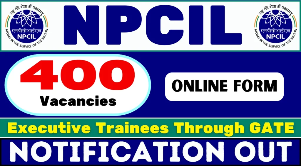 NPCIL Executive Trainee Recruitment 2025 Notification Released for 400 Posts