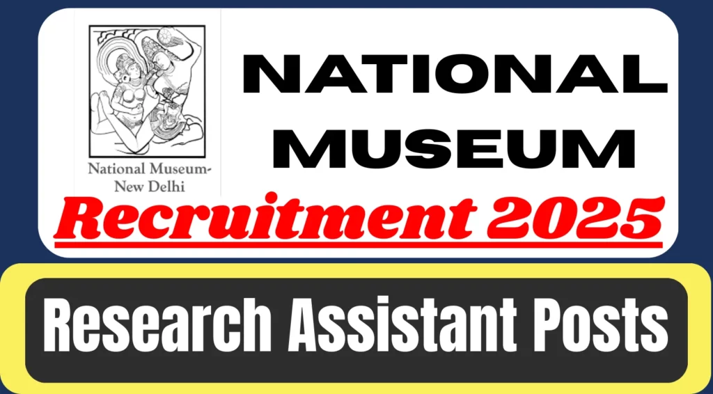 National Museum Research Assistant Recruitment 2025