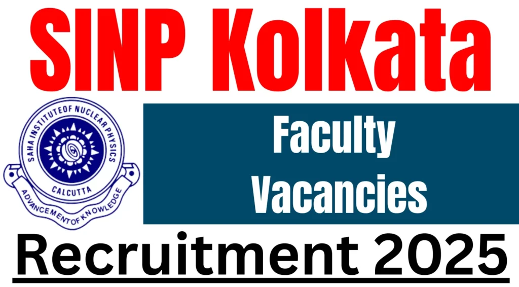 SINP Kolkata Faculty Recruitment 2025