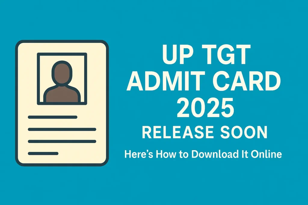UP TGT Admit Card 2025 Release Soon Download Guide.webp