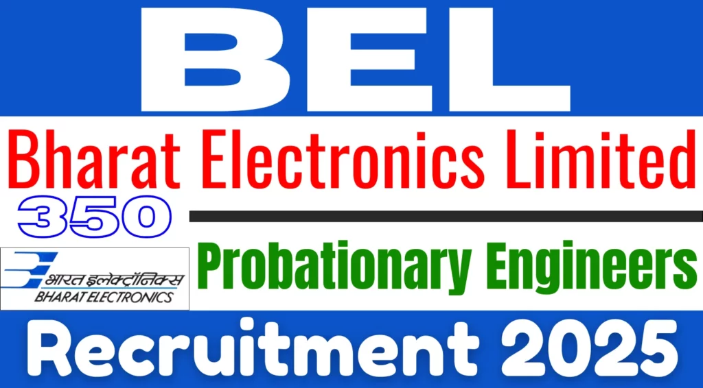 BEL Probationary Engineer Recruitment 2025 Apply Online for 350 Vacancies