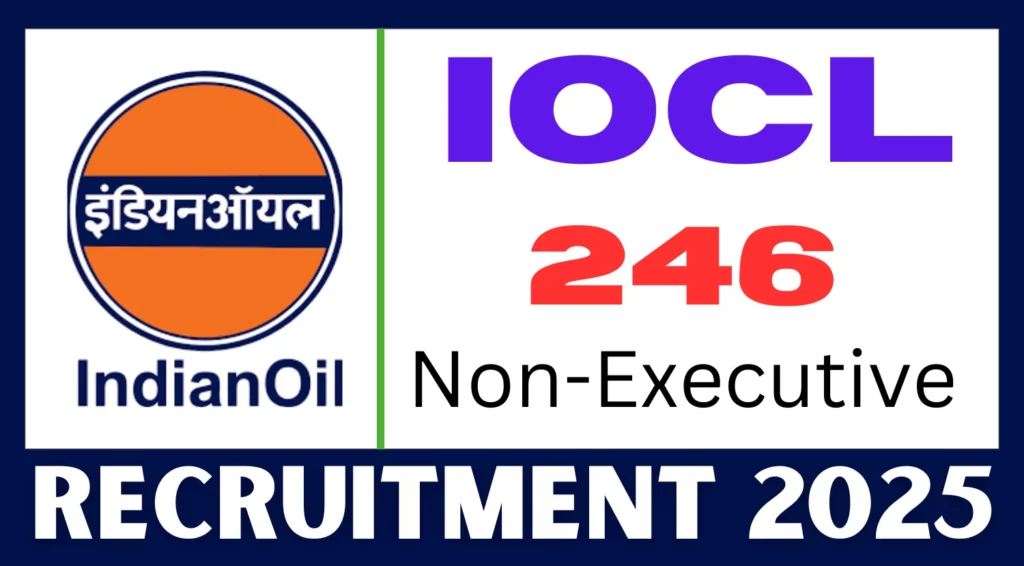 Indian Oil Corporation Limited IOCL 246 Non Executive Recruitment 2025 Apply from 3rd Feb